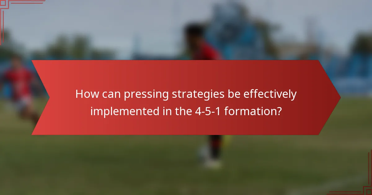 How can pressing strategies be effectively implemented in the 4-5-1 formation?
