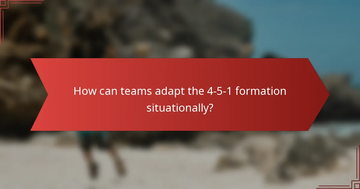 How can teams adapt the 4-5-1 formation situationally?