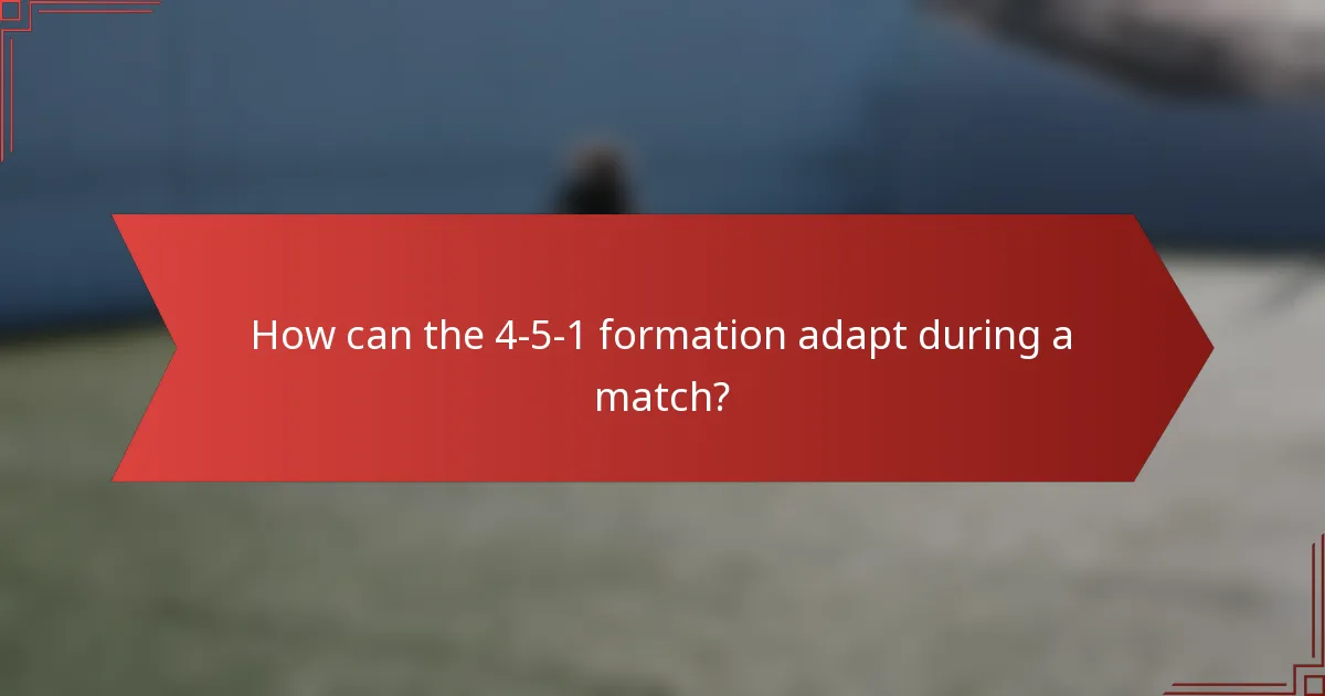 How can the 4-5-1 formation adapt during a match?