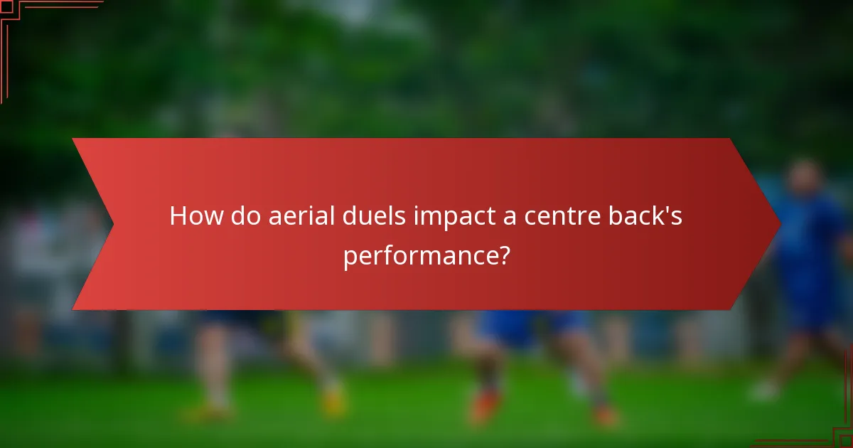 How do aerial duels impact a centre back's performance?