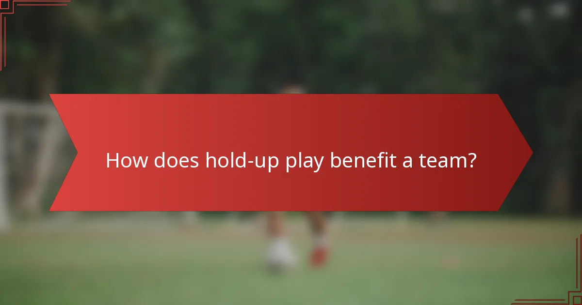 How does hold-up play benefit a team?
