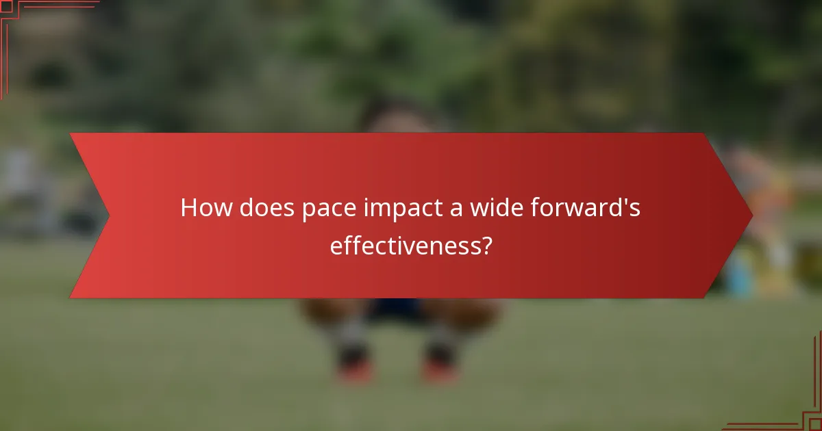 How does pace impact a wide forward's effectiveness?