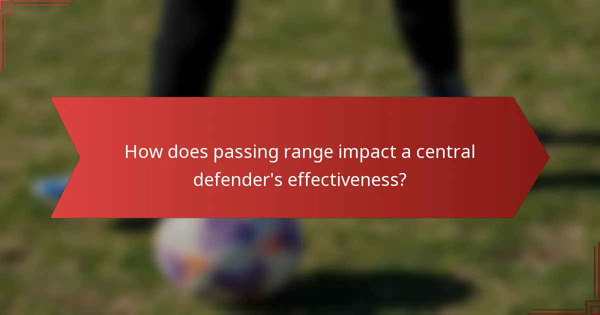How does passing range impact a central defender's effectiveness?
