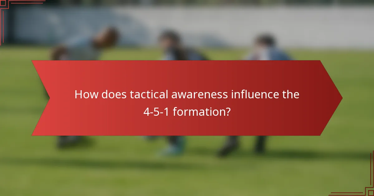 How does tactical awareness influence the 4-5-1 formation?
