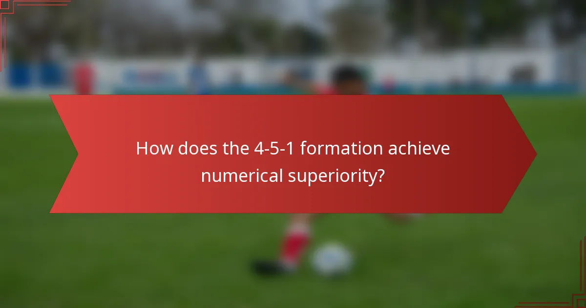 How does the 4-5-1 formation achieve numerical superiority?
