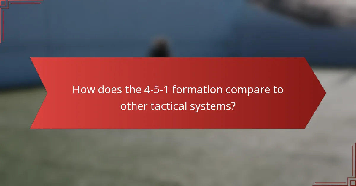How does the 4-5-1 formation compare to other tactical systems?