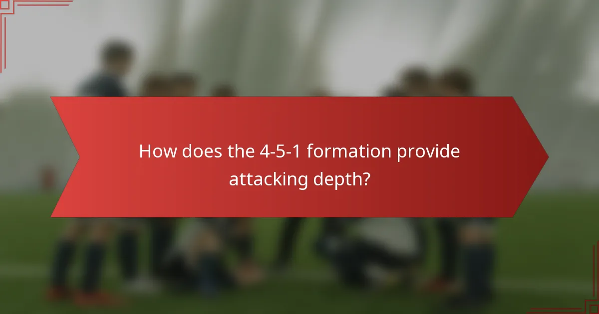 How does the 4-5-1 formation provide attacking depth?