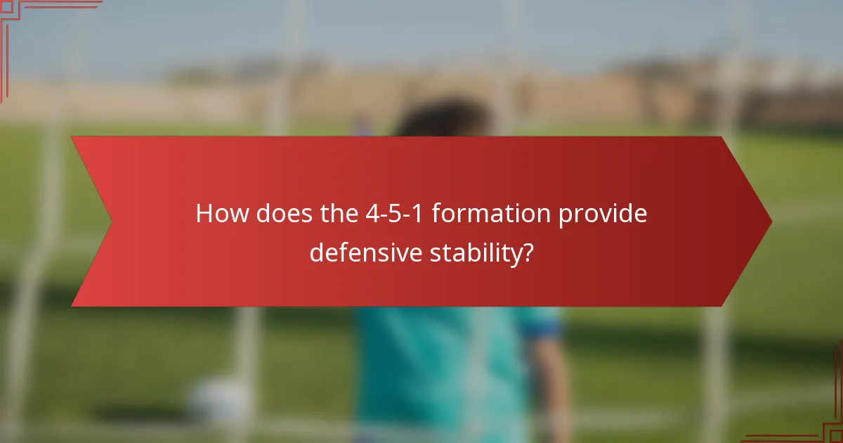 How does the 4-5-1 formation provide defensive stability?