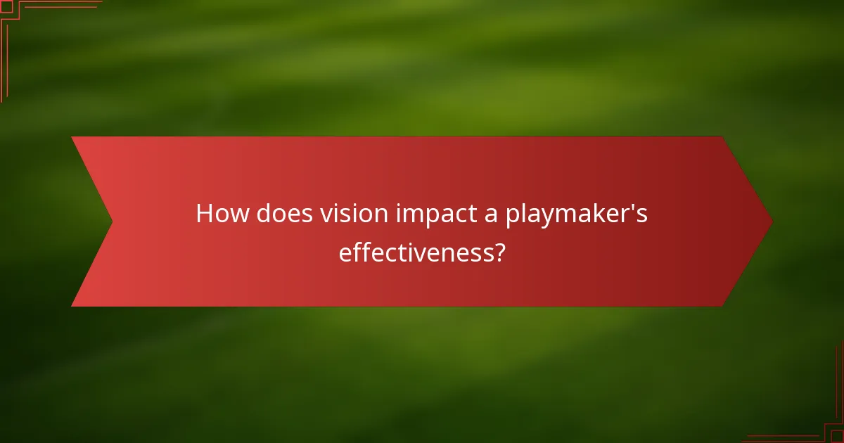 How does vision impact a playmaker's effectiveness?