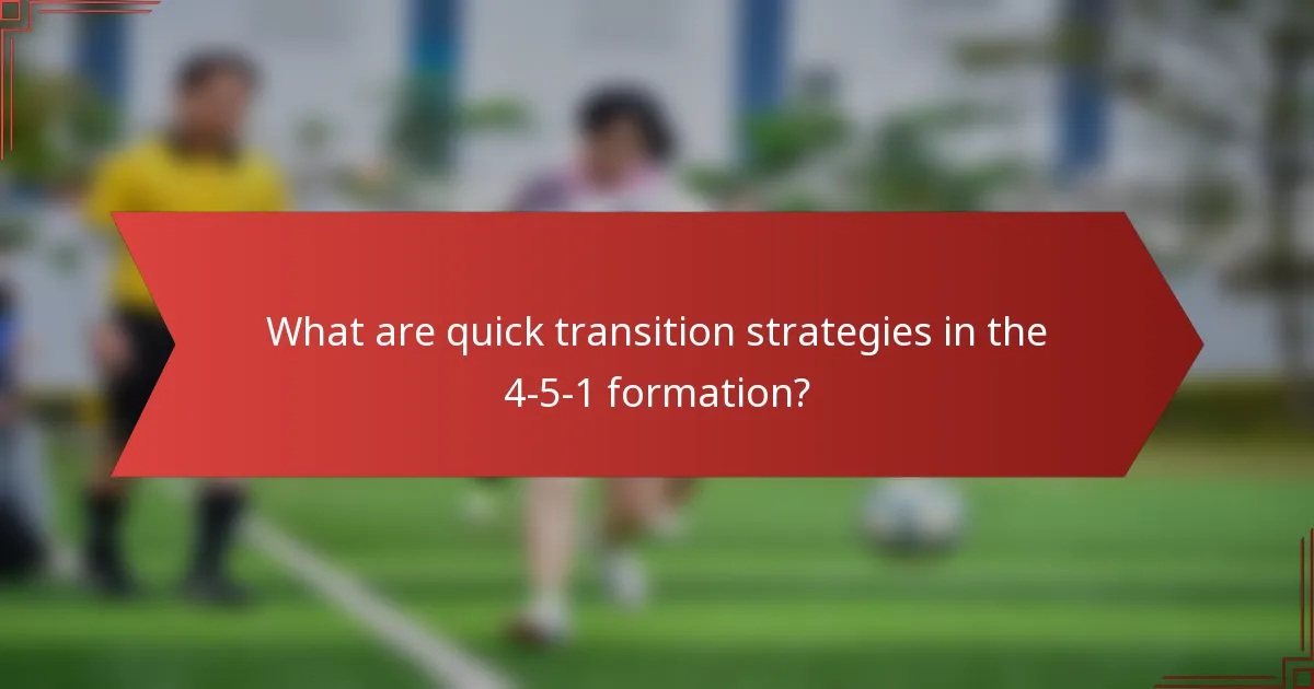 What are quick transition strategies in the 4-5-1 formation?