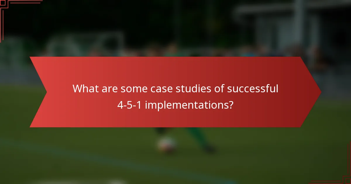 What are some case studies of successful 4-5-1 implementations?