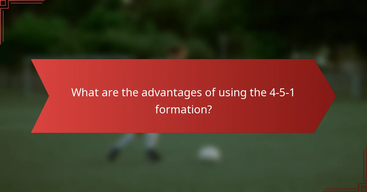 What are the advantages of using the 4-5-1 formation?