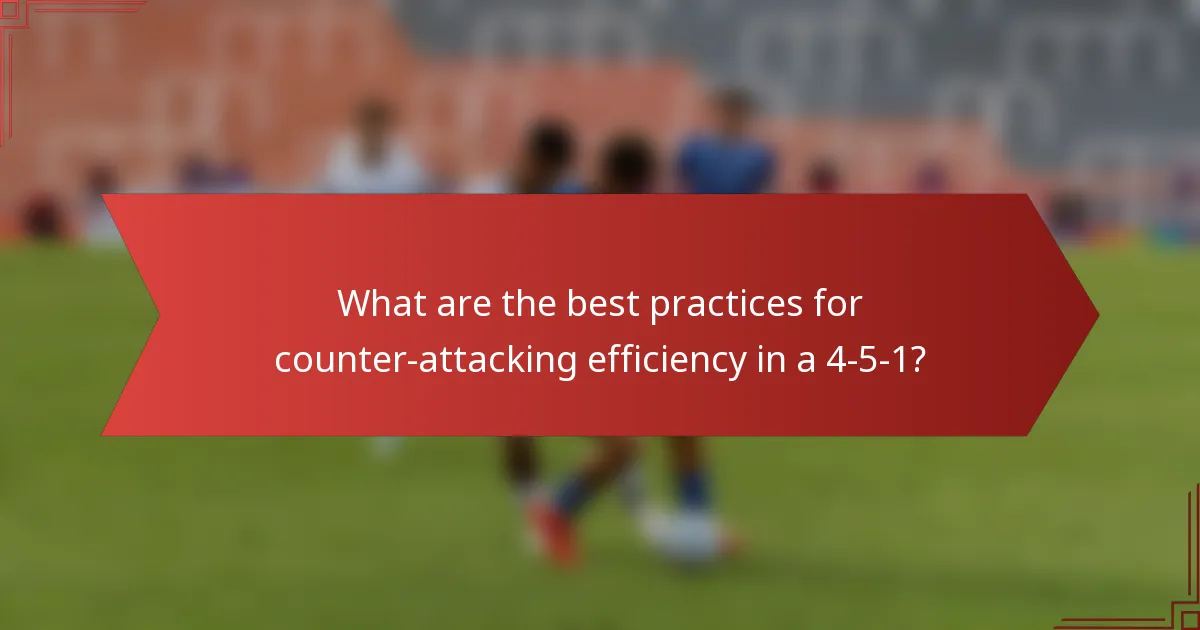 What are the best practices for counter-attacking efficiency in a 4-5-1?