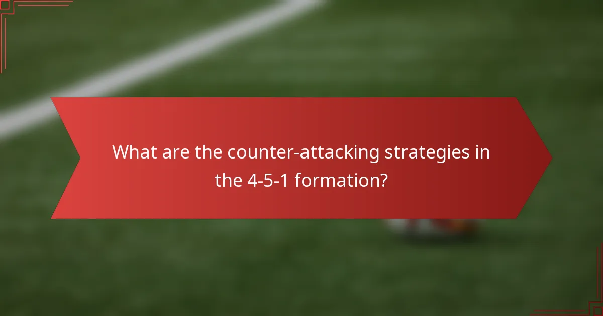 What are the counter-attacking strategies in the 4-5-1 formation?