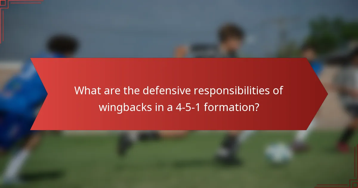 What are the defensive responsibilities of wingbacks in a 4-5-1 formation?
