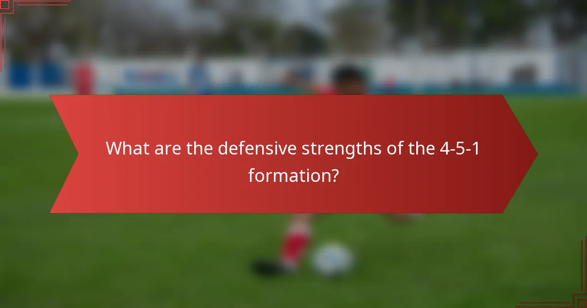 What are the defensive strengths of the 4-5-1 formation?