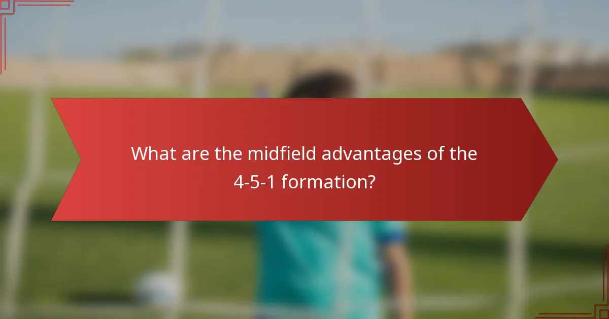 What are the midfield advantages of the 4-5-1 formation?