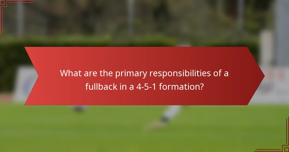What are the primary responsibilities of a fullback in a 4-5-1 formation?