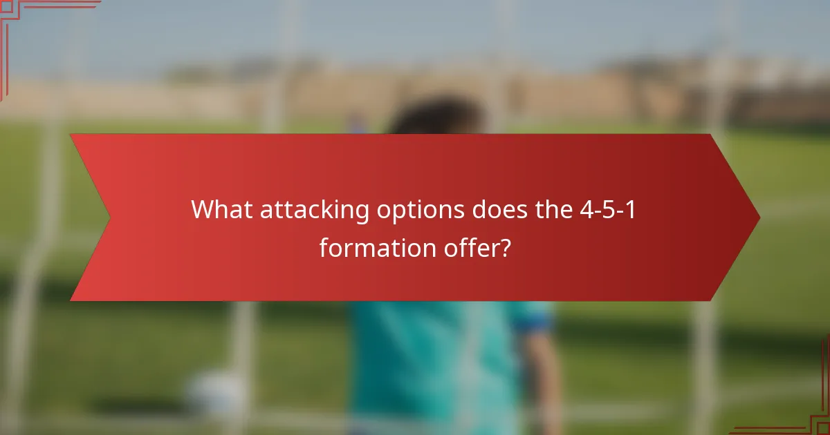 What attacking options does the 4-5-1 formation offer?