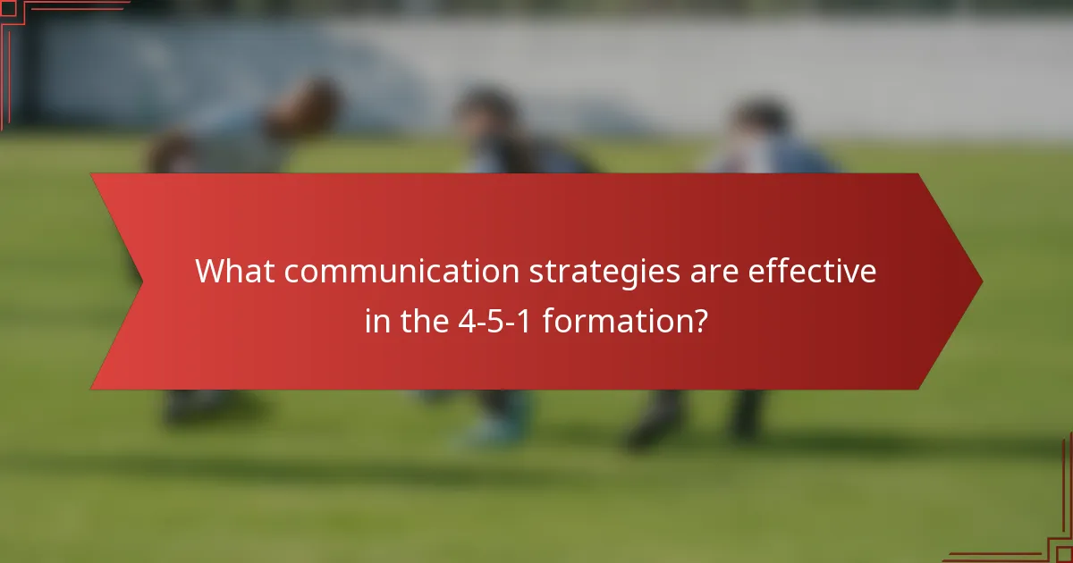 What communication strategies are effective in the 4-5-1 formation?