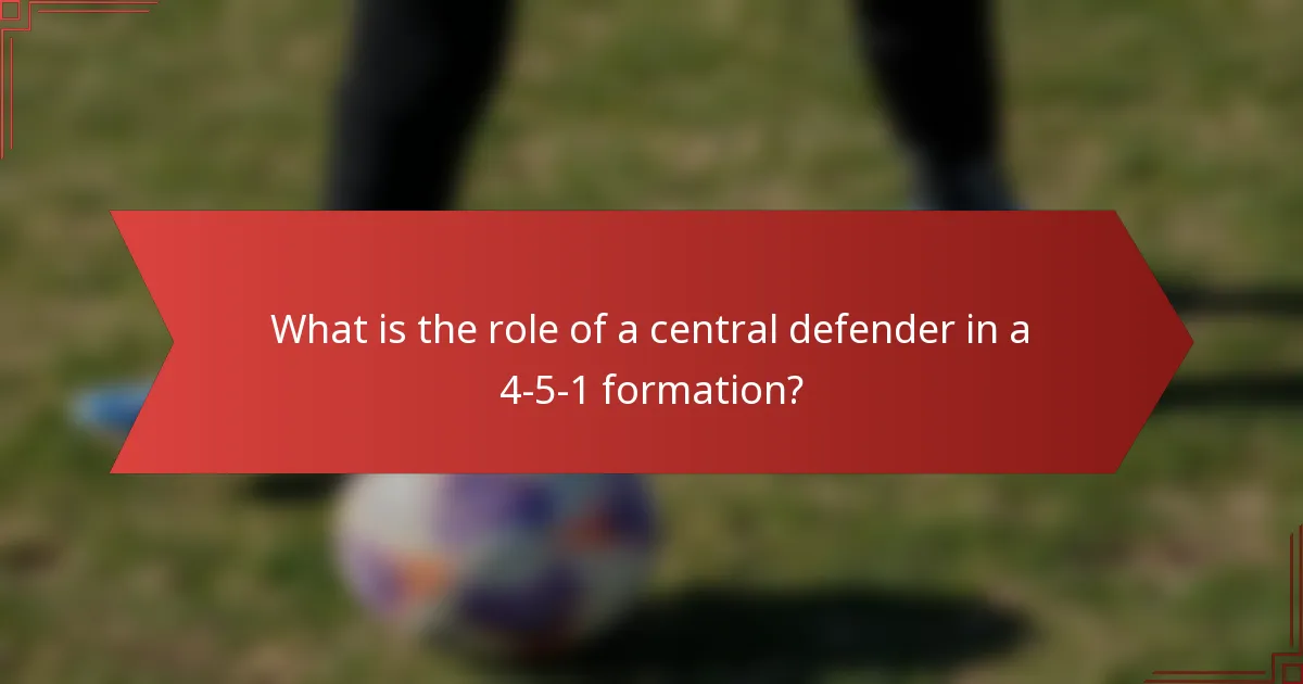 What is the role of a central defender in a 4-5-1 formation?