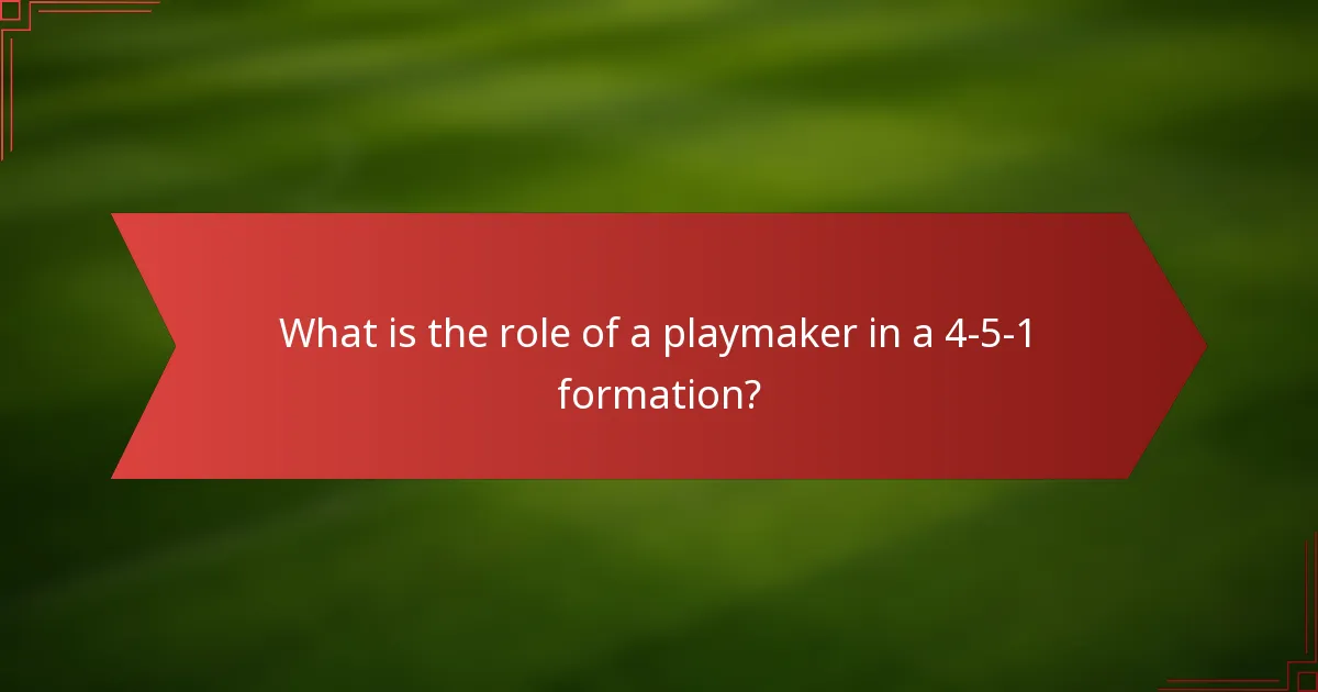What is the role of a playmaker in a 4-5-1 formation?