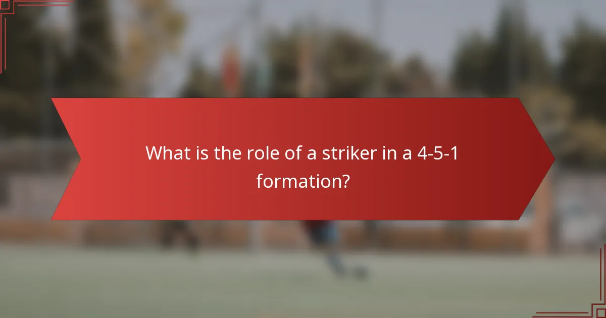 What is the role of a striker in a 4-5-1 formation?