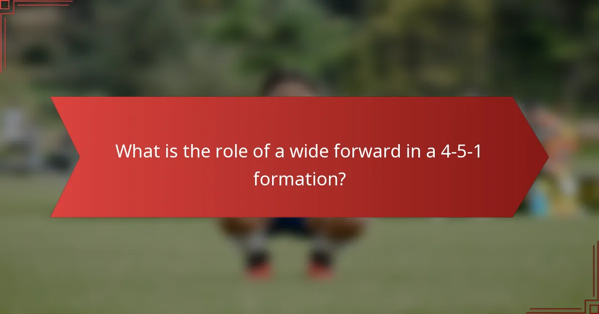 What is the role of a wide forward in a 4-5-1 formation?